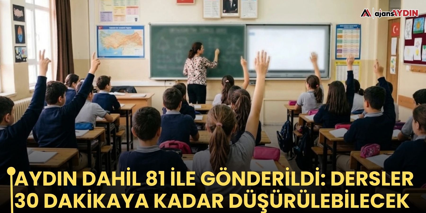 Aydın dahil 81 ile gönderildi: dersler 30 dakikaya kadar düşürülebilecek