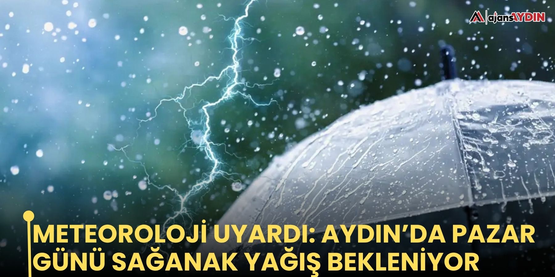 Meteoroloji uyardı: Aydın’da Pazar günü sağanak yağış bekleniyor