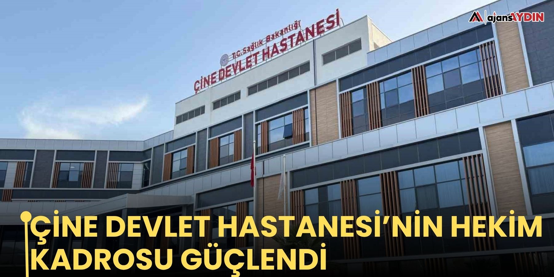 Çine Devlet Hastanesi’nin hekim kadrosu güçlendi