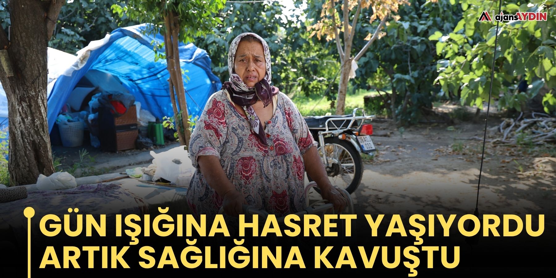 Gün ışığına hasret yaşıyordu, artık sağlığına kavuştu