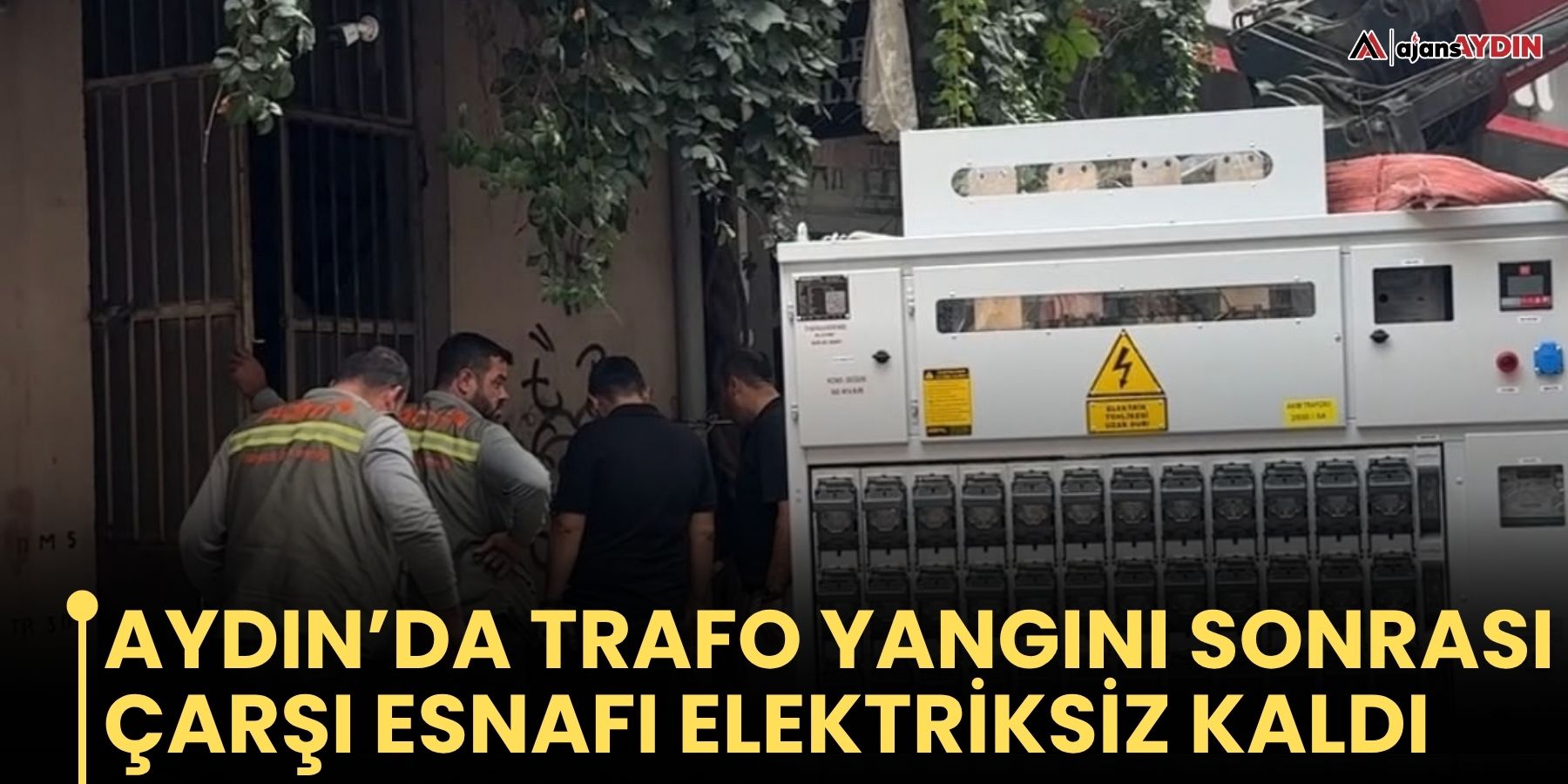 Aydın’da trafo yangını sonrası çarşı esnafı elektriksiz kaldı