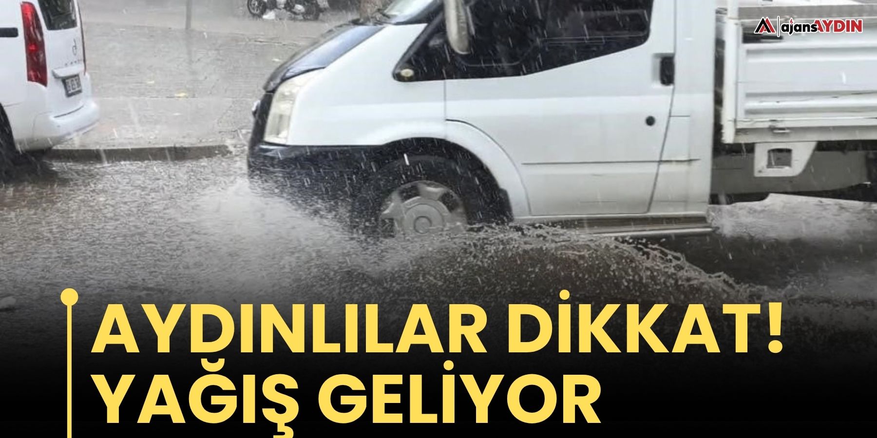 Aydınlılar dikkat!  Yağış geliyor