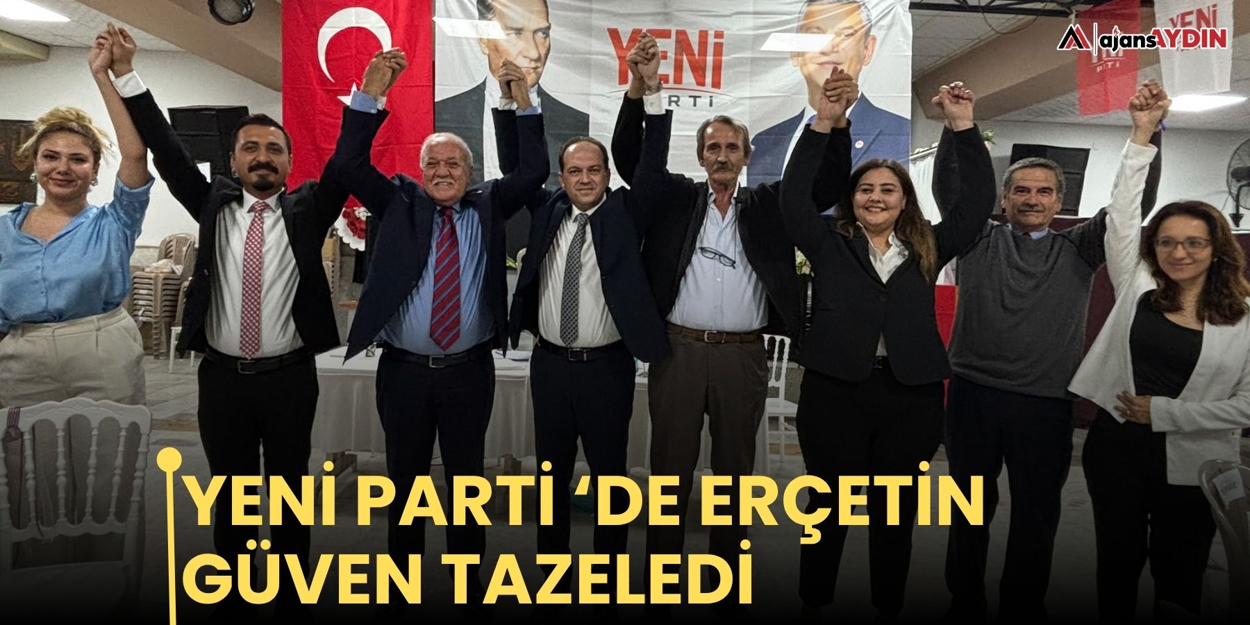 YENİ Parti ‘de Erçetin güven tazeledi
