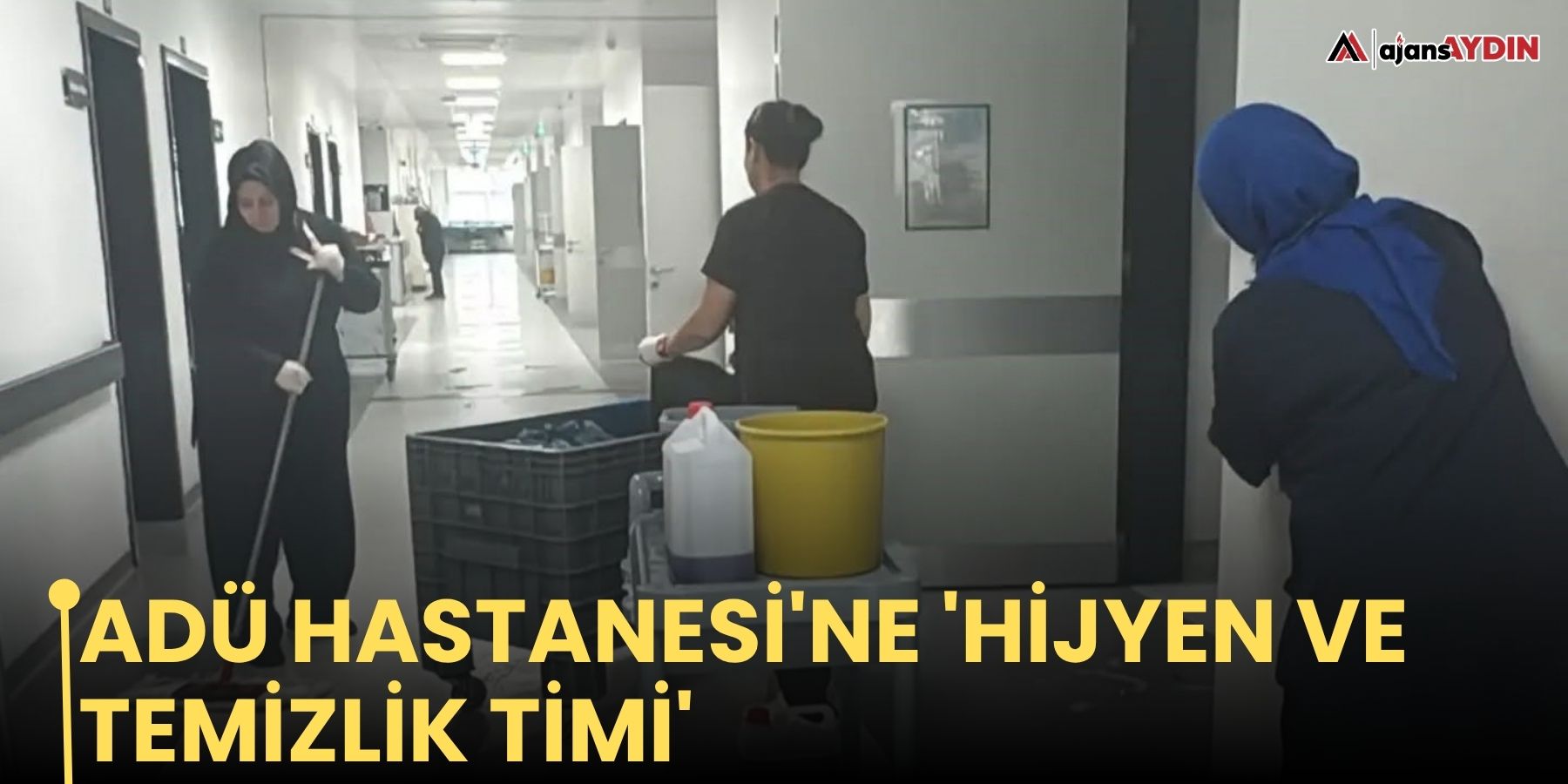 ADÜ Hastanesi'ne 'Hijyen ve Temizlik Timi'