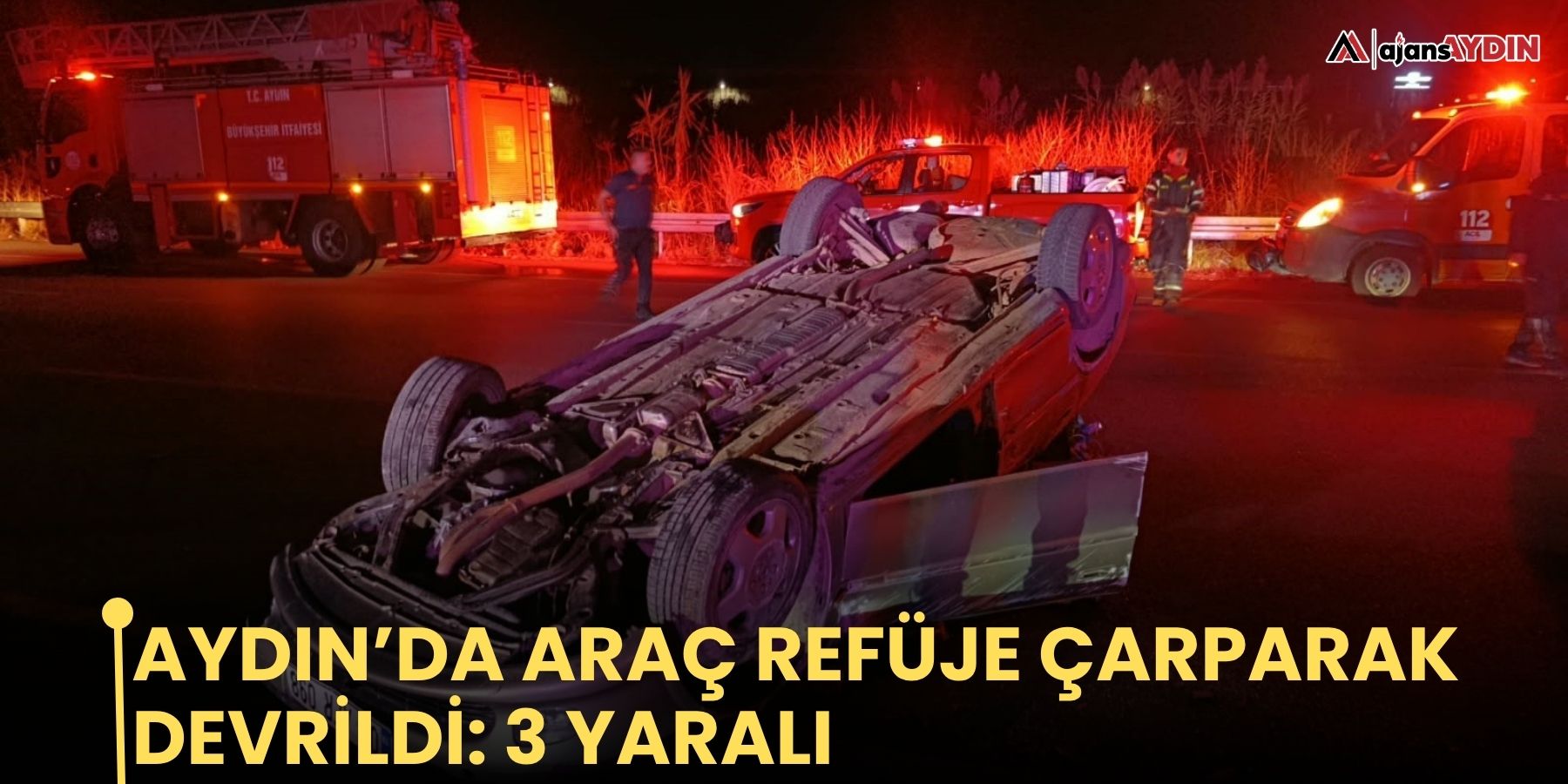 Aydın’da araç refüje çarparak devrildi: 3 yaralı