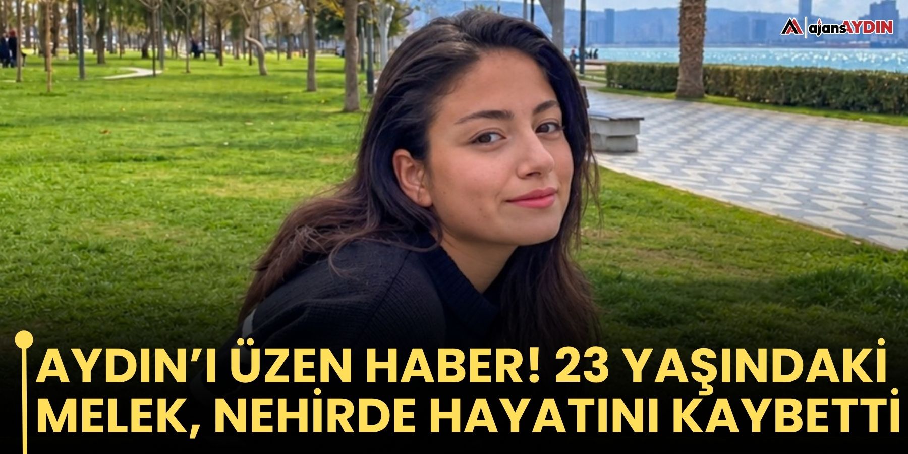 Aydın’ı Üzen Haber! 23 Yaşındaki Melek, Nehirde Hayatını Kaybetti
