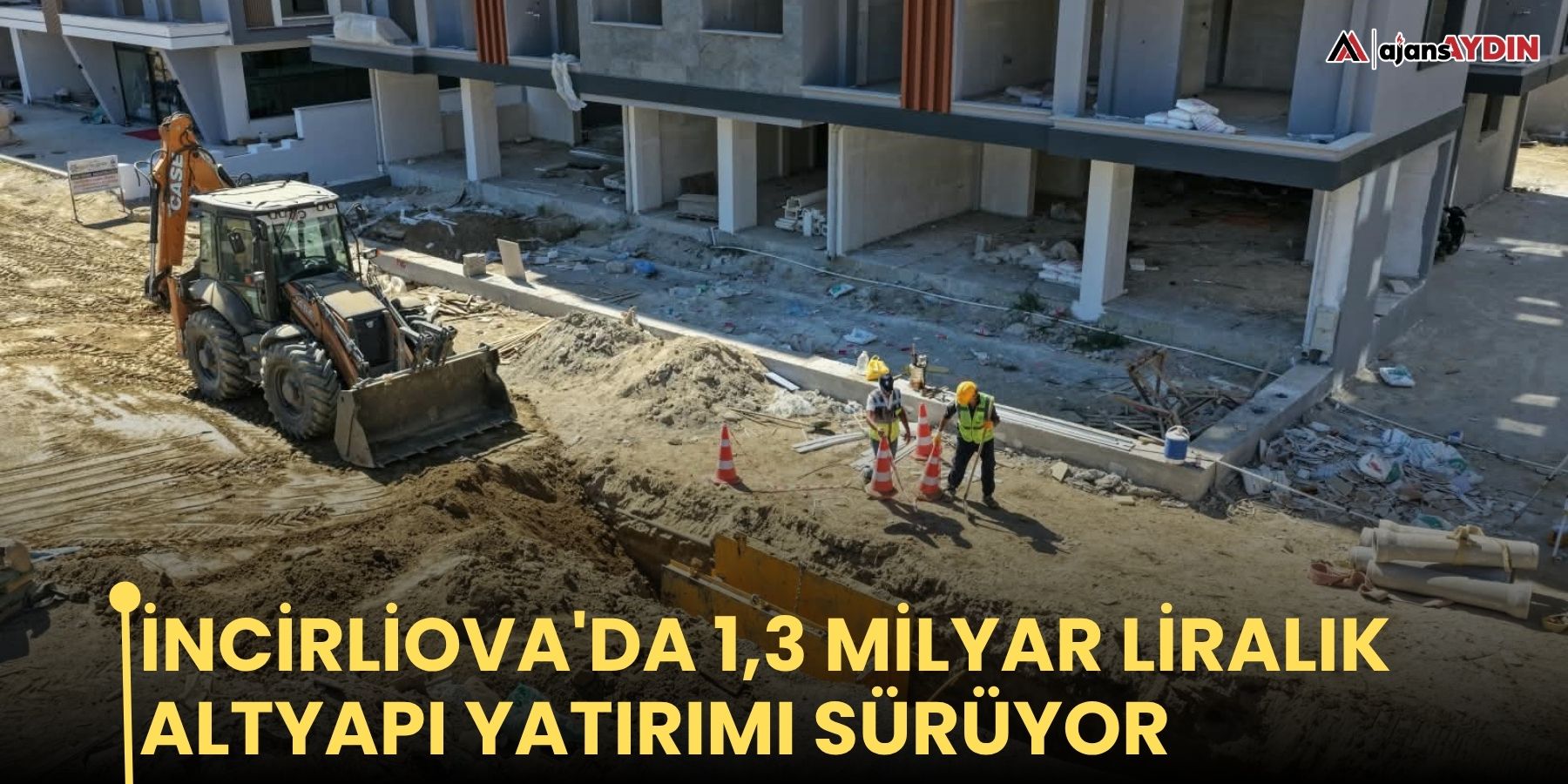 İncirliova'da 1,3 milyar liralık altyapı yatırımı sürüyor