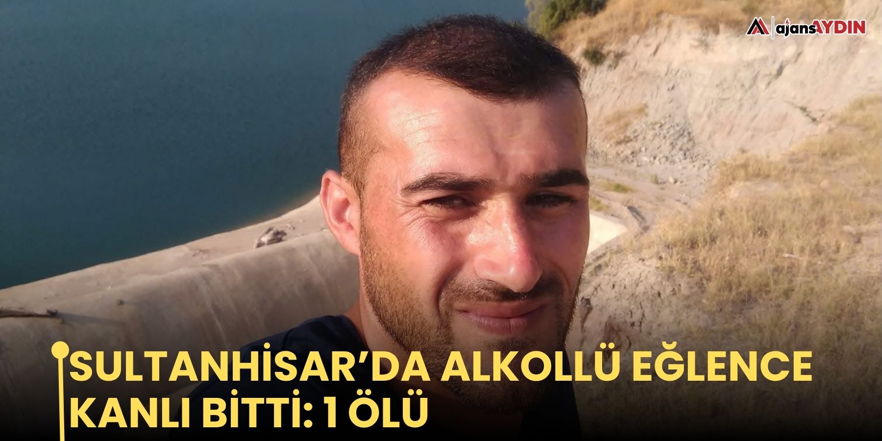 Sultanhisar’da Alkollü Eğlence Kanlı Bitti: 1 Ölü