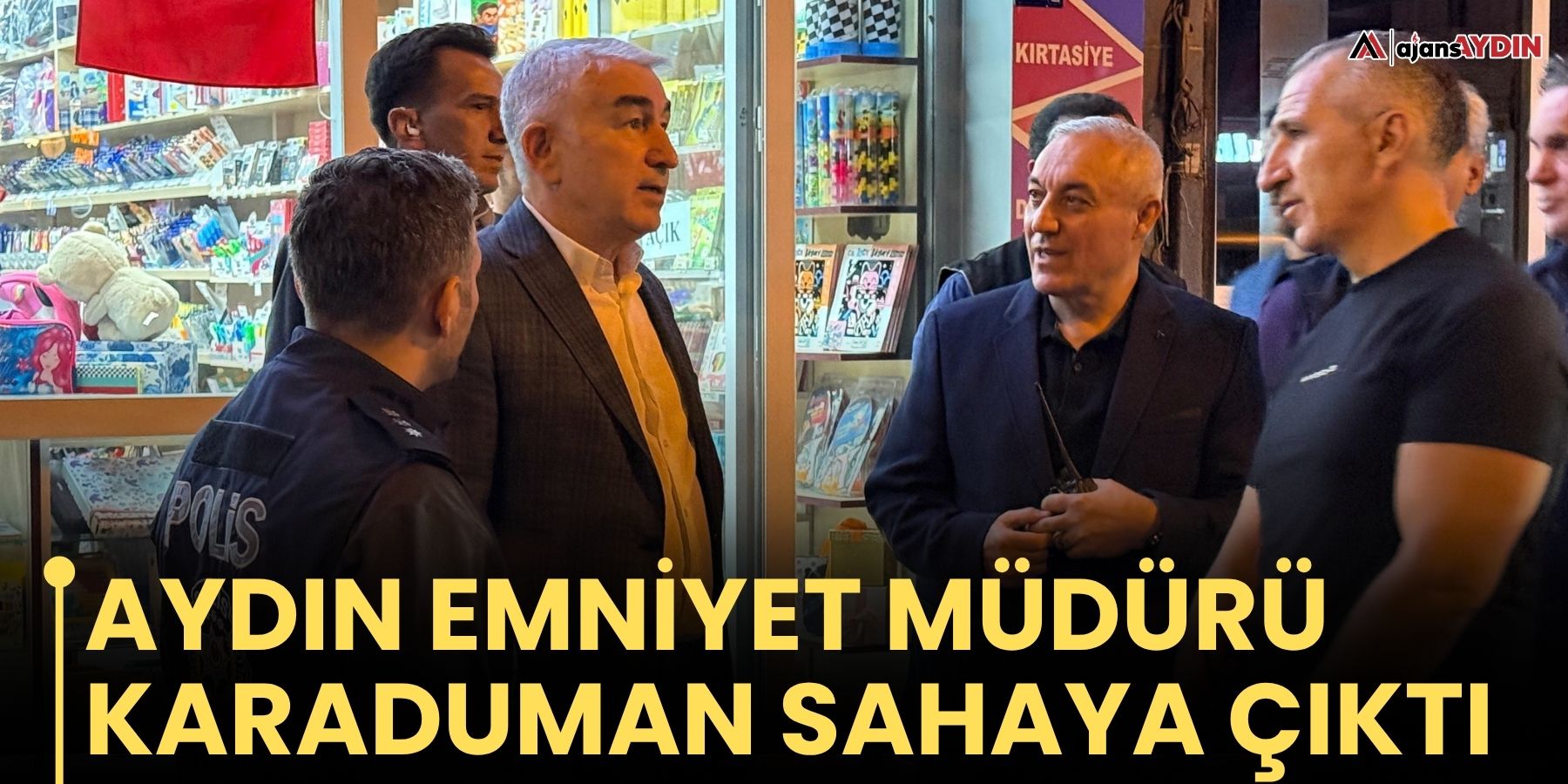 Aydın Emniyet Müdürü Karaduman sahaya çıktı