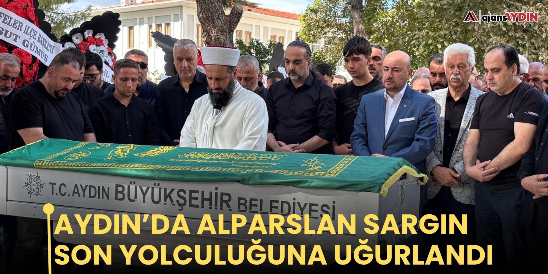 Aydın’da Alparslan Sargın son yolculuğuna uğurlandı