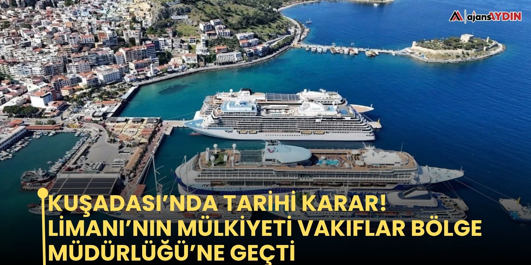 Kuşadası’nda tarihi karar!   Limanı’nın mülkiyeti Vakıflar Bölge Müdürlüğü’ne geçti