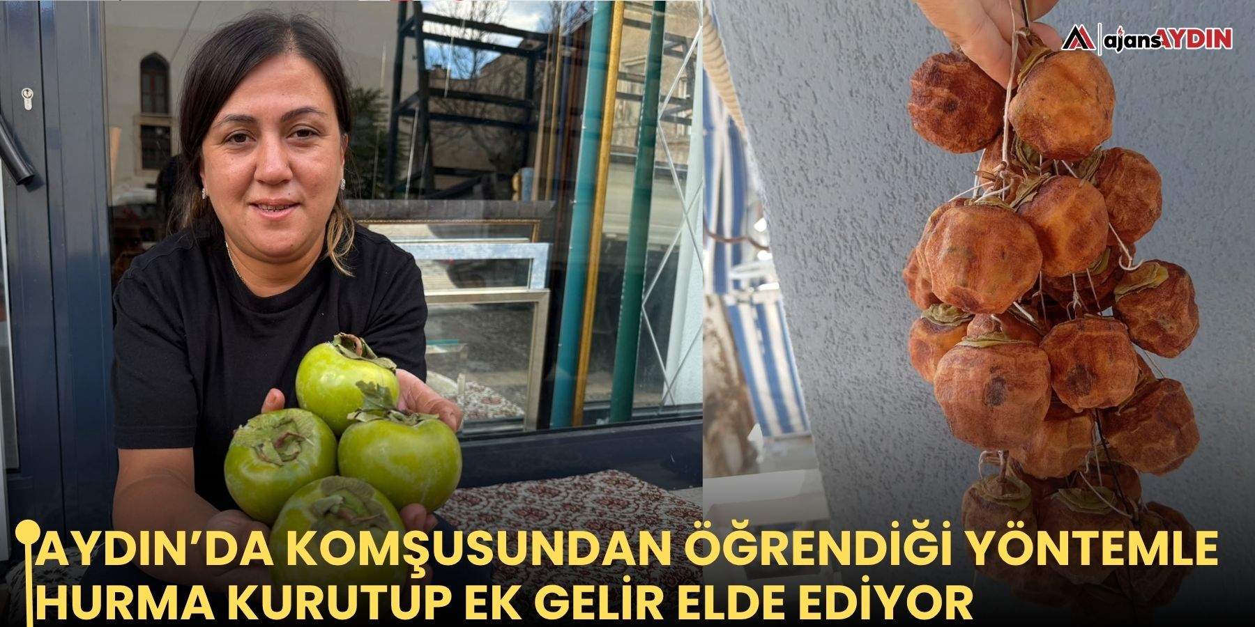 Aydın’da komşusundan öğrendiği yöntemle hurma kurutup ek gelir elde ediyor
