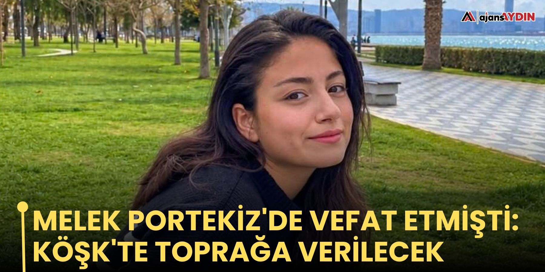 Melek Portekiz'de vefat etmişti: Köşk'te toprağa verilecek