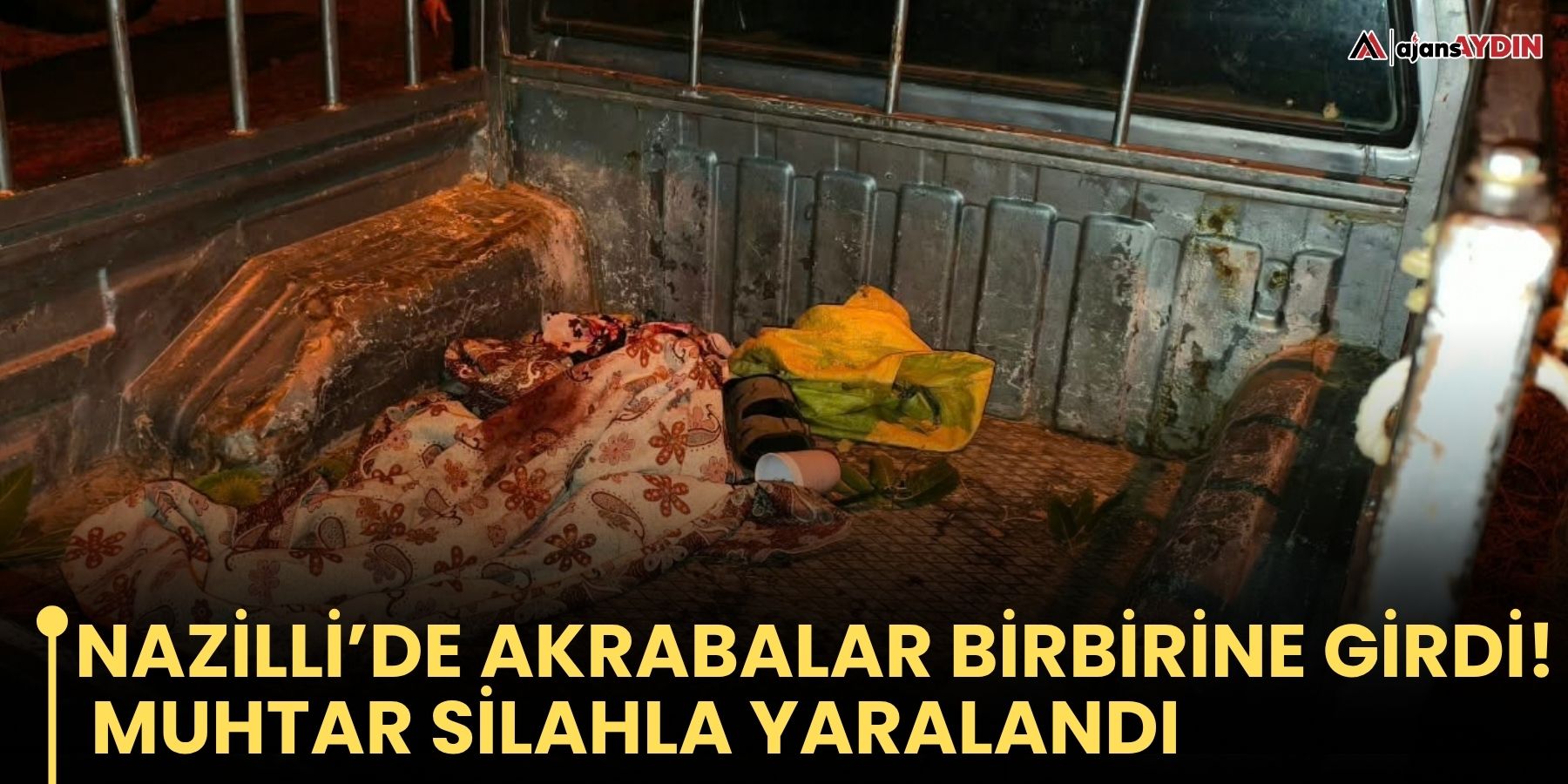 Nazilli’de Akrabaların Silahlı Kavgasında Eski Muhtar Ağır Yaralandı