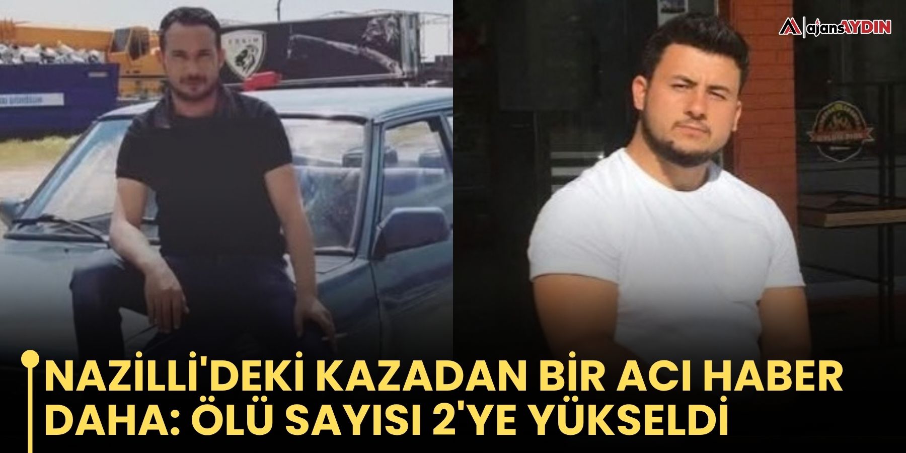 Nazilli'deki Kazadan Acı Haber: Ölü Sayısı 2'ye Yükseldi