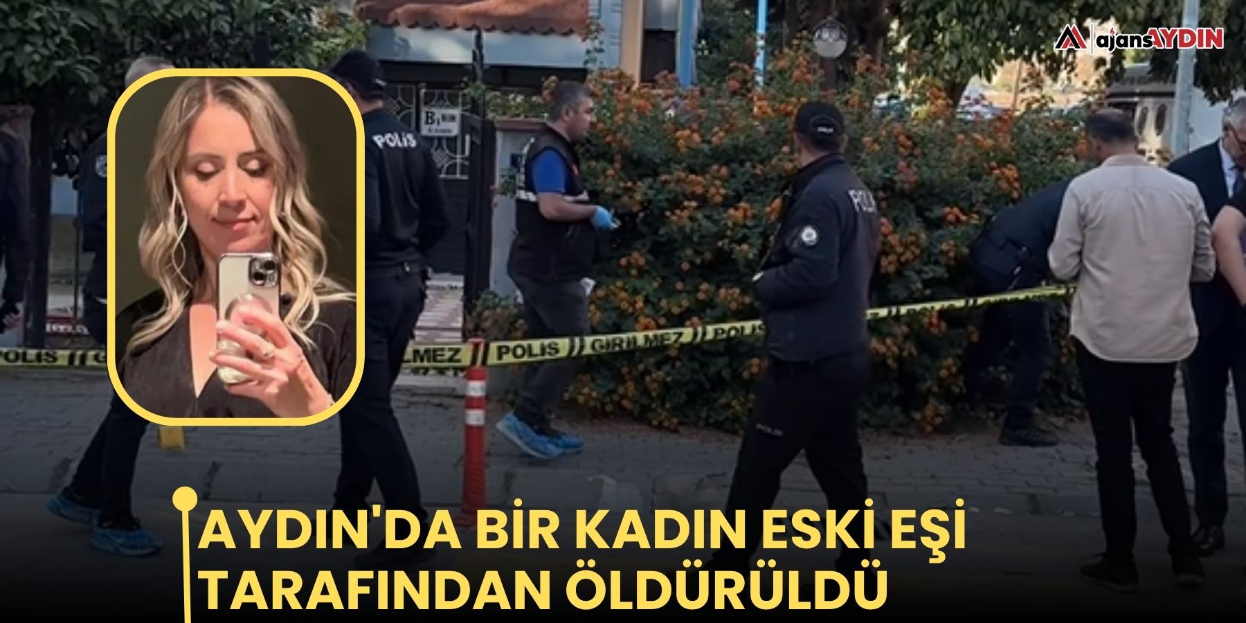 Aydın'da bir kadın eski eşi tarafından öldürüldü