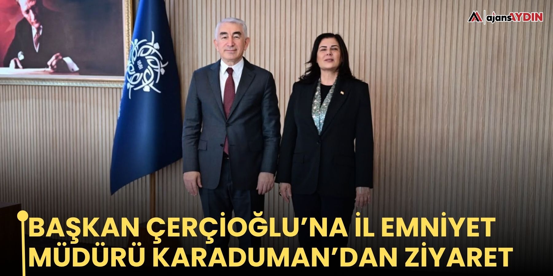 BAŞKAN ÇERÇİOĞLU’NA İL EMNİYET MÜDÜRÜ KARADUMAN’DAN ZİYARET