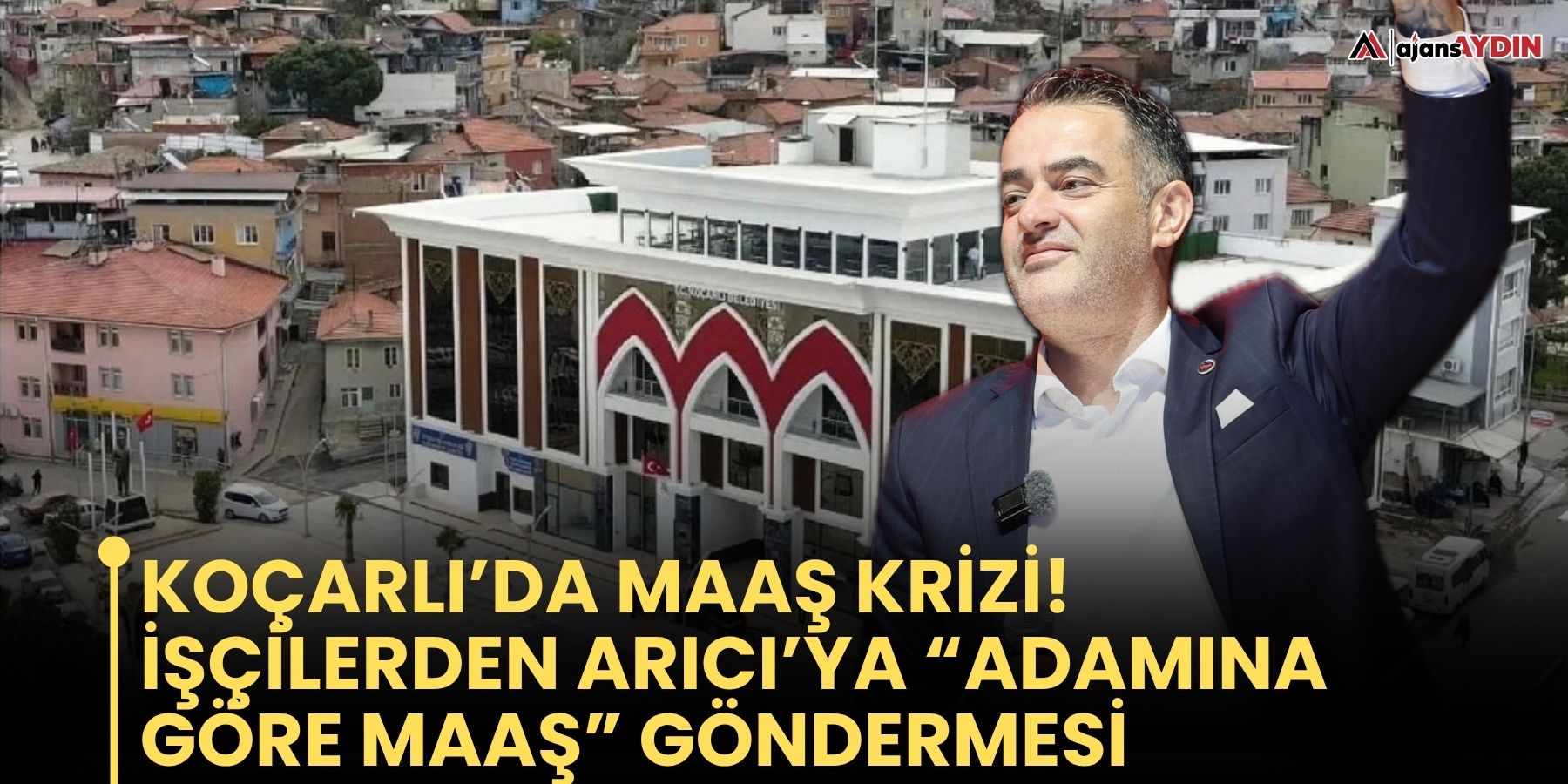 Koçarlı’da maaş krizi!  İşçilerden Arıcı’ya “Adamına göre maaş” göndermesi