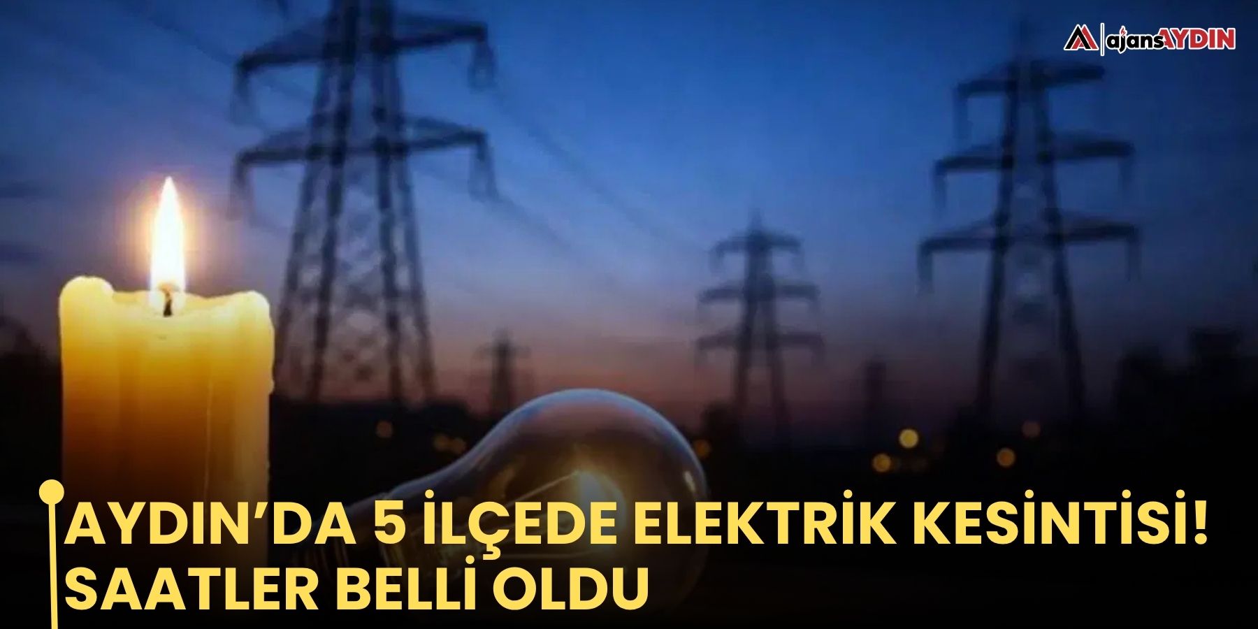 Aydın’da 5 ilçede elektrik kesintisi! Saatler belli oldu