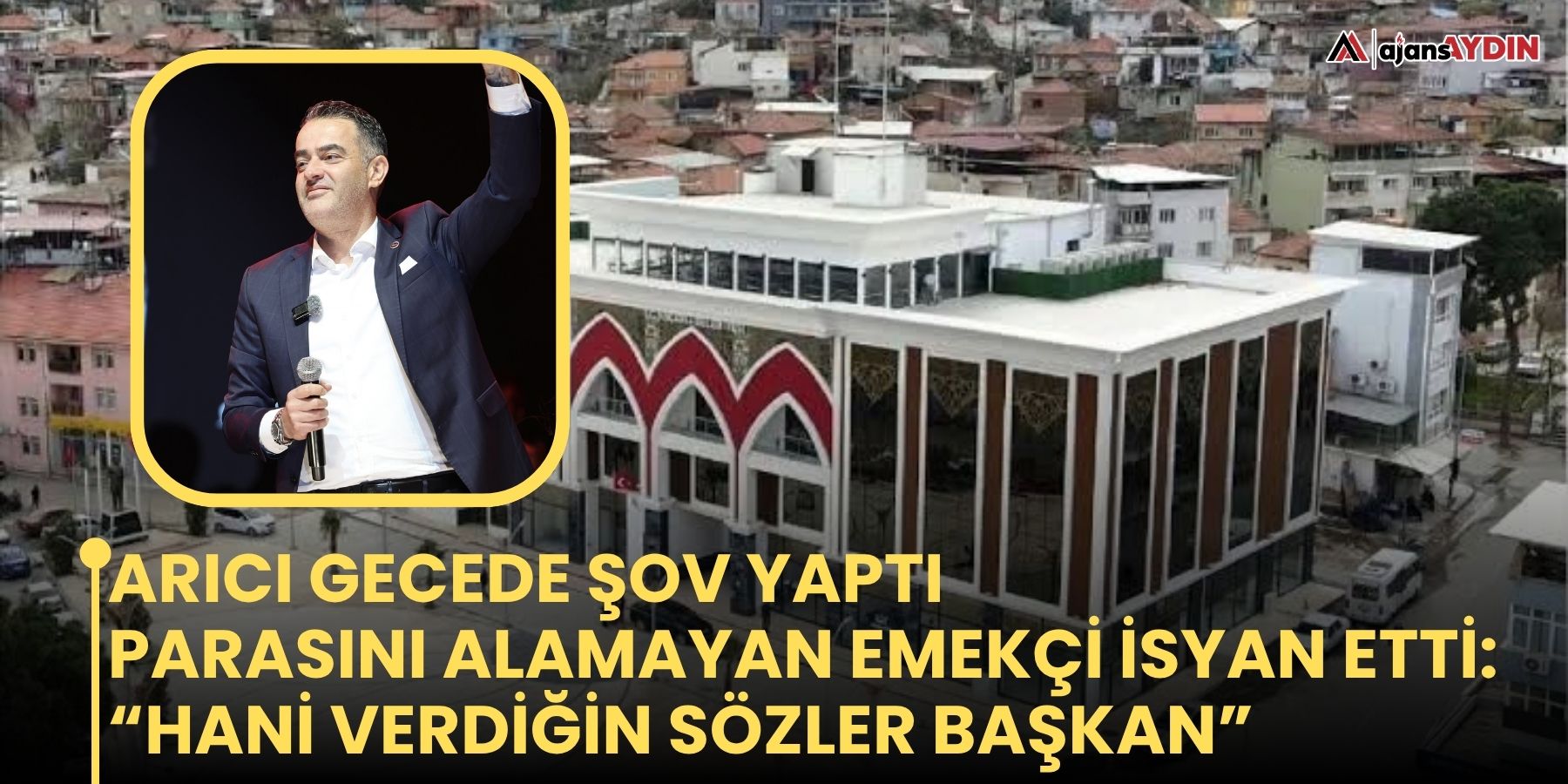 Arıcı gecede şov yaptı   Parasını alamayan emekçi isyan etti:  “Hani verdiğin sözler başkan”
