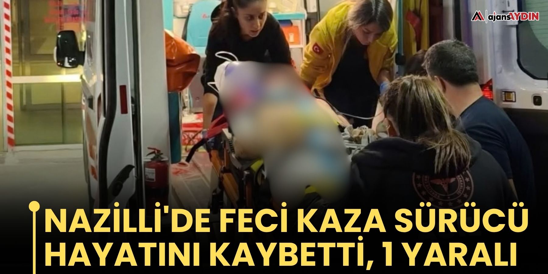 Nazilli'de Feci Kaza Sürücü Hayatını Kaybetti, 1 Yaralı