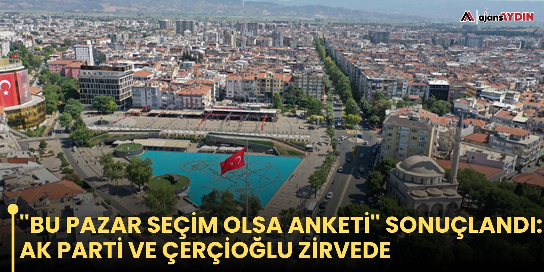 ''Bu Pazar seçim olsa anketi'' sonuçlandı:  AK Parti ve Çerçioğlu zirvede