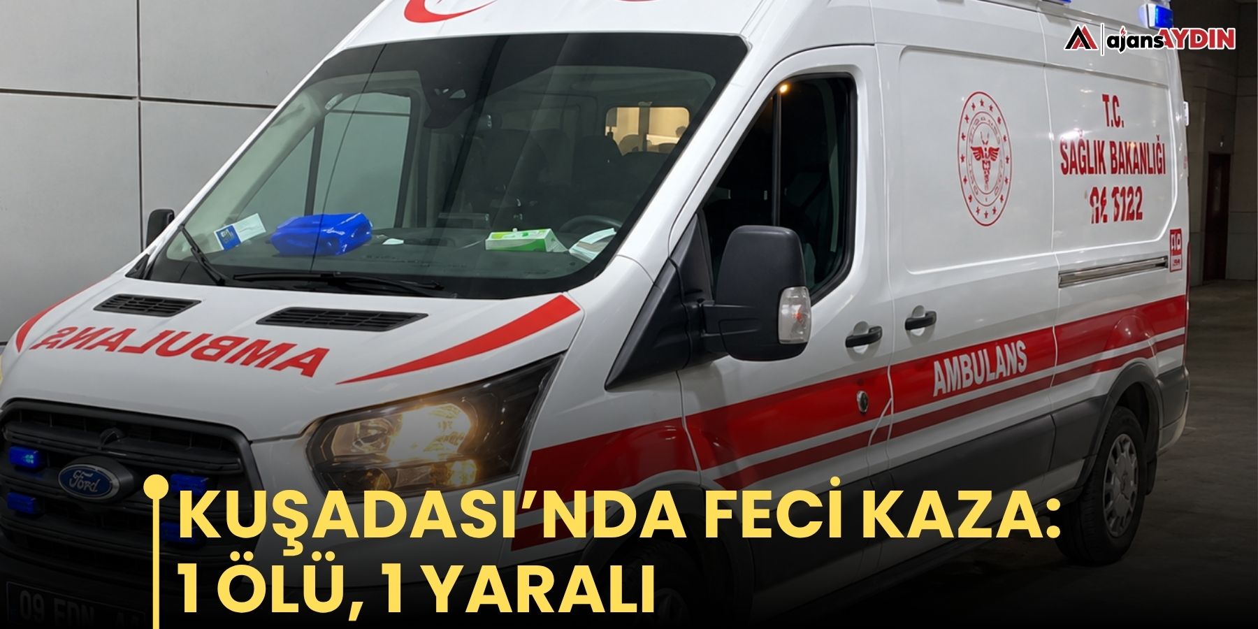 Kuşadası’nda feci kaza: 1 ölü, 1 yaralı