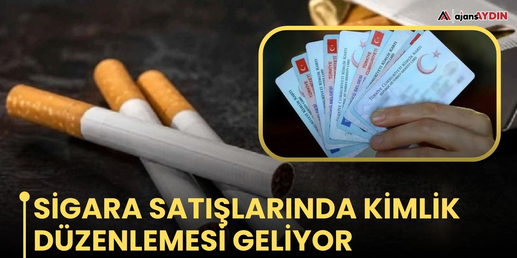 Sigara satışlarında kimlik  düzenlemesi geliyor