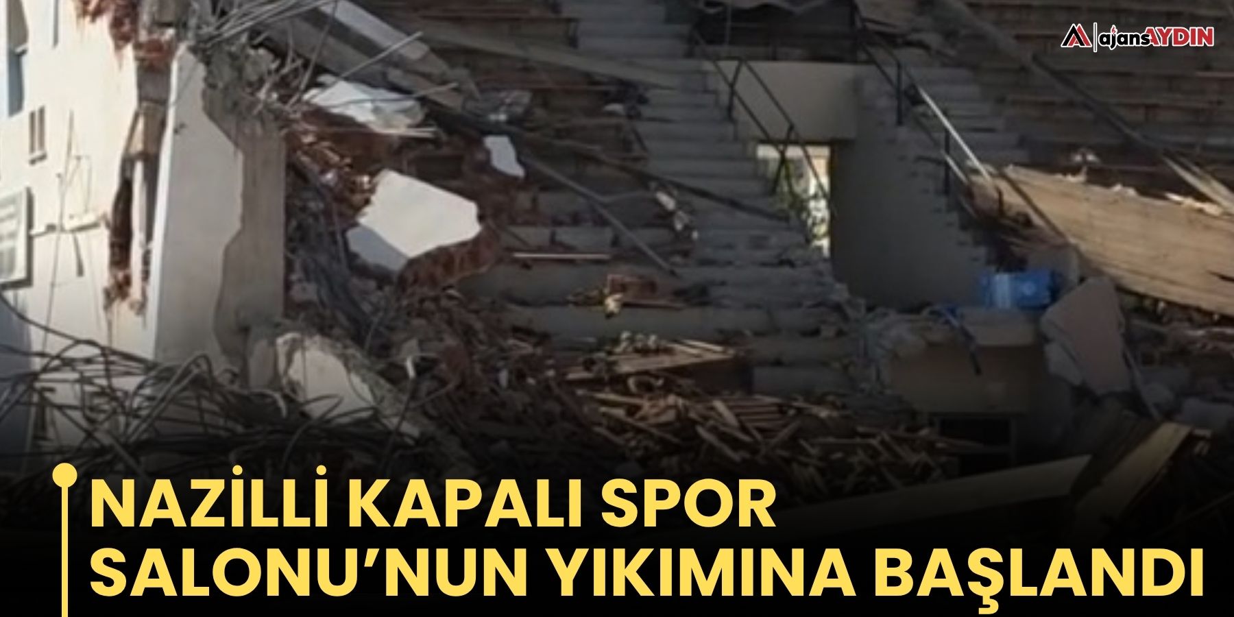 Nazilli Kapalı Spor Salonu’nun yıkımına başlandı