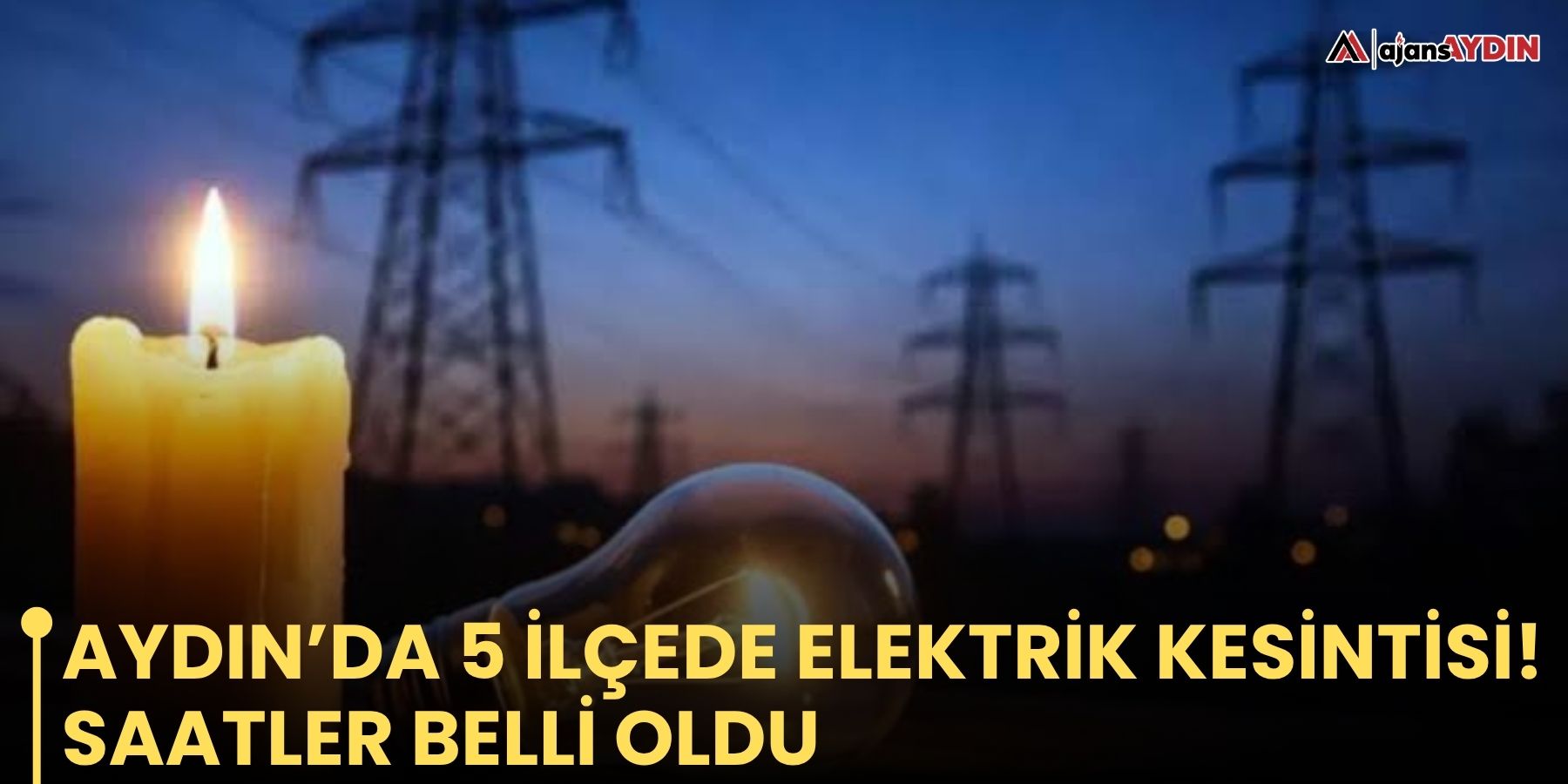 Aydın’da 5 ilçede elektrik kesintisi! Saatler belli oldu