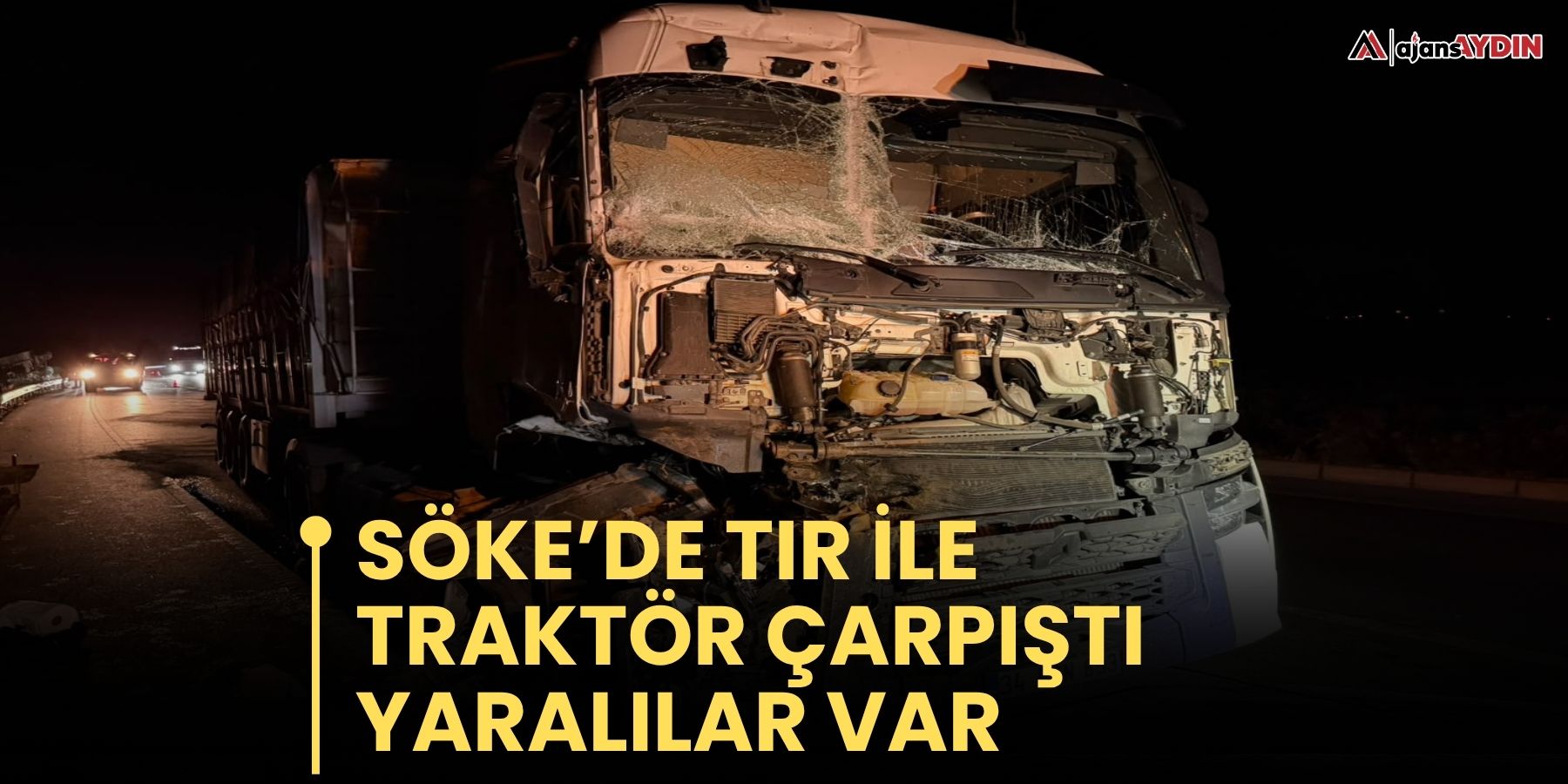 Söke’de Tır İle Traktör Çarpıştı  Yaralılar Var