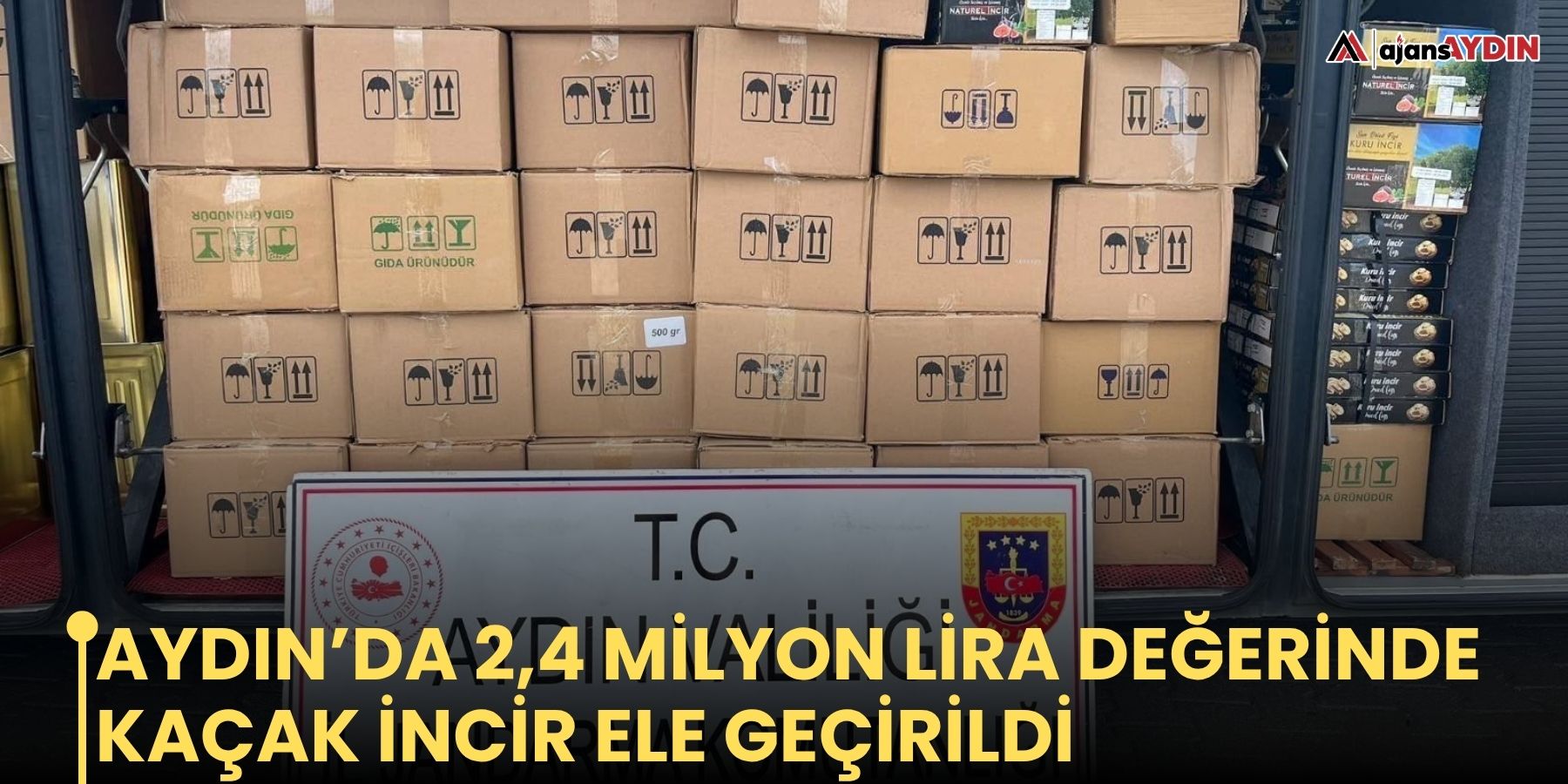 Aydın’da 2,4 milyon lira değerinde kaçak incir ele geçirildi