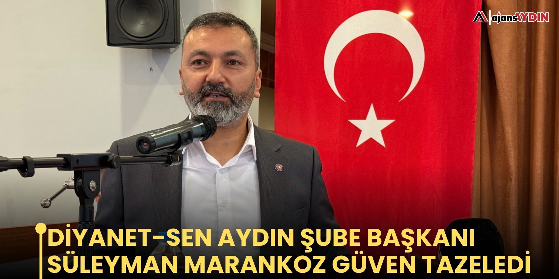Diyanet-Sen Aydın Şube Başkanı Süleyman Marankoz güven tazeledi