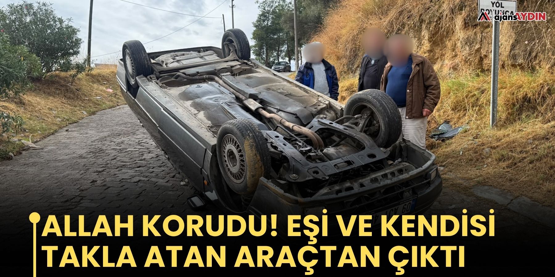 Allah korudu!  Eşi ve kendisi takla atan araçtan çıktı