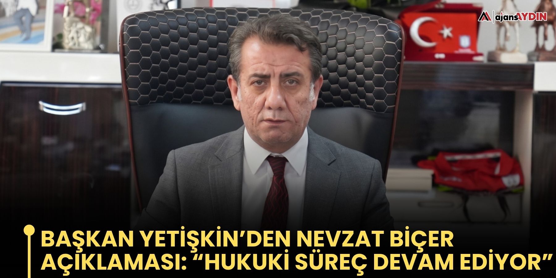 Başkan Yetişkin’den Nevzat Biçer Açıklaması: “hukuki Süreç Devam Ediyor”