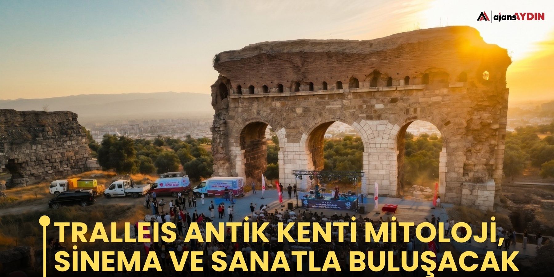 TRALLEIS ANTİK KENTİ MİTOLOJİ, SİNEMA VE SANATLA BULUŞACAK