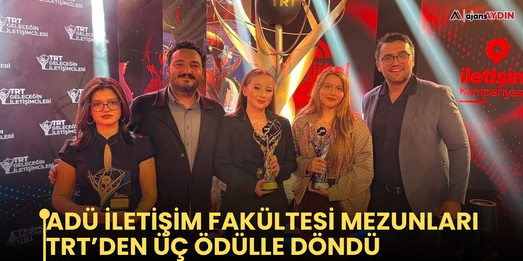 ADÜ İLETİŞİM FAKÜLTESİ MEZUNLARI TRT’DEN ÜÇ ÖDÜLLE DÖNDÜ