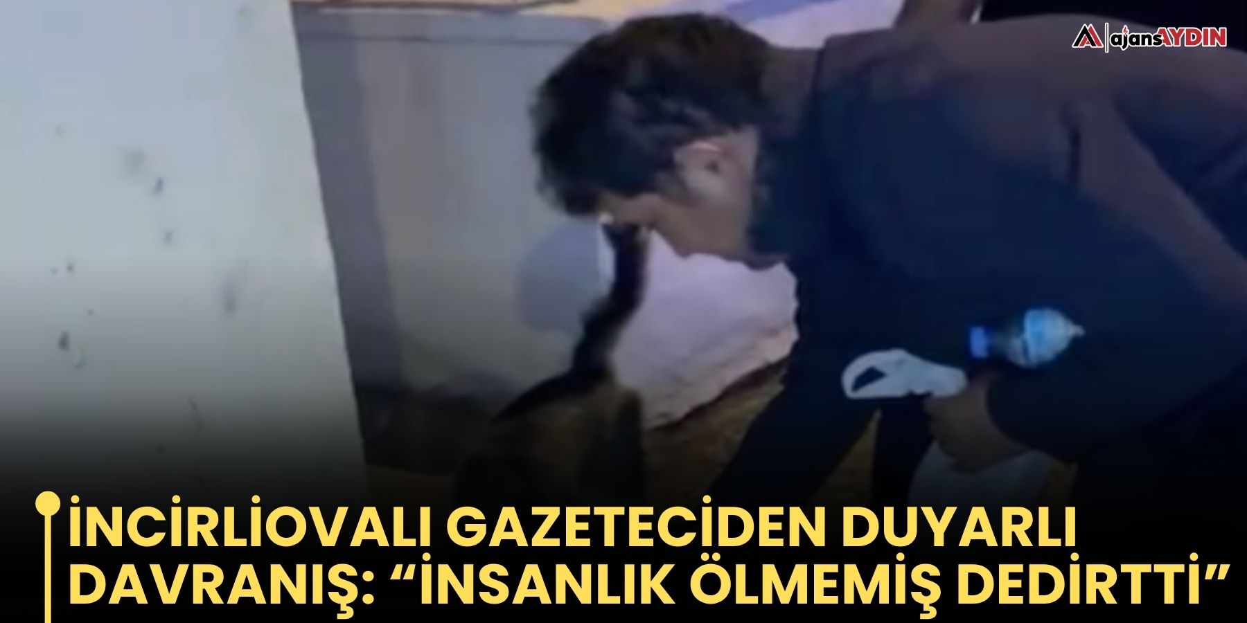İncirliovalı gazeteciden duyarlı davranış  “İnsanlık ölmemiş dedirtti”
