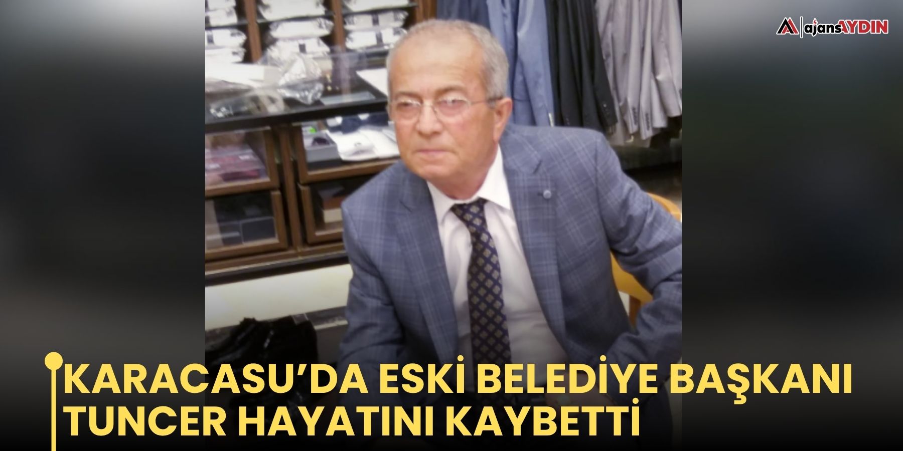 Karacasu’da eski belediye başkanı Tuncer hayatını kaybetti