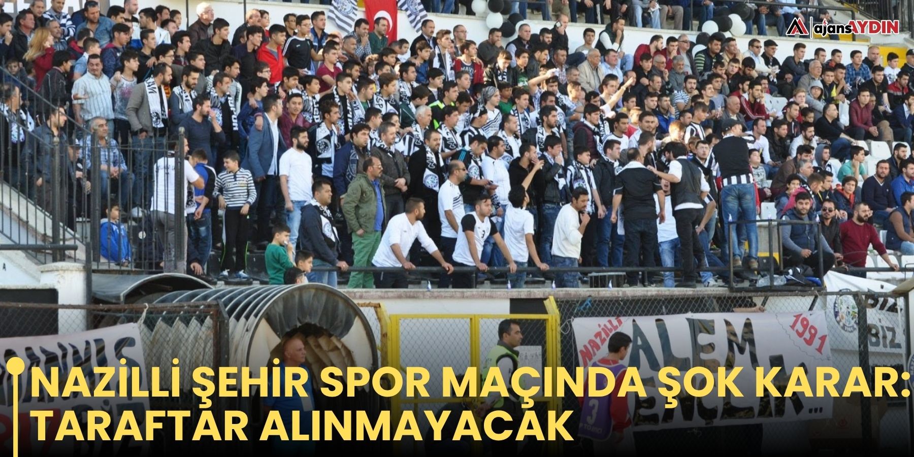 Nazilli Şehir Spor maçında şok karar: taraftar alınmayacak