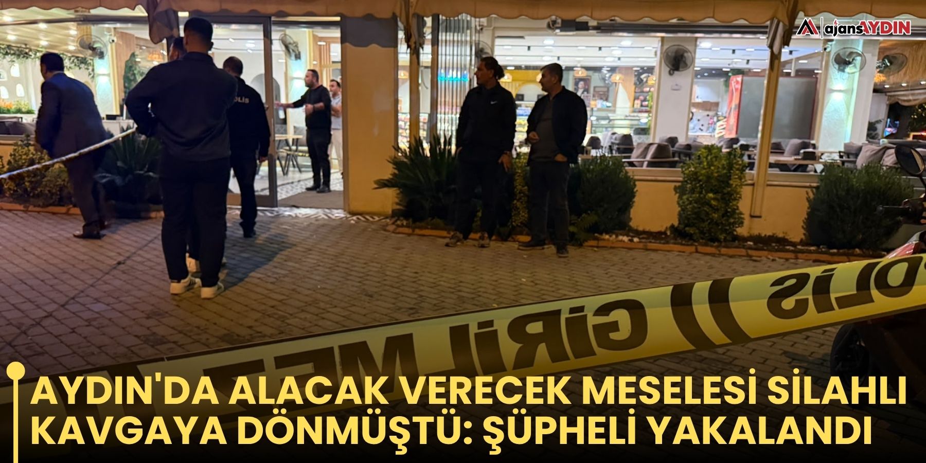 Aydın'da alacak verecek meselesi silahlı kavgaya dönmüştü: şüpheli yakalandı