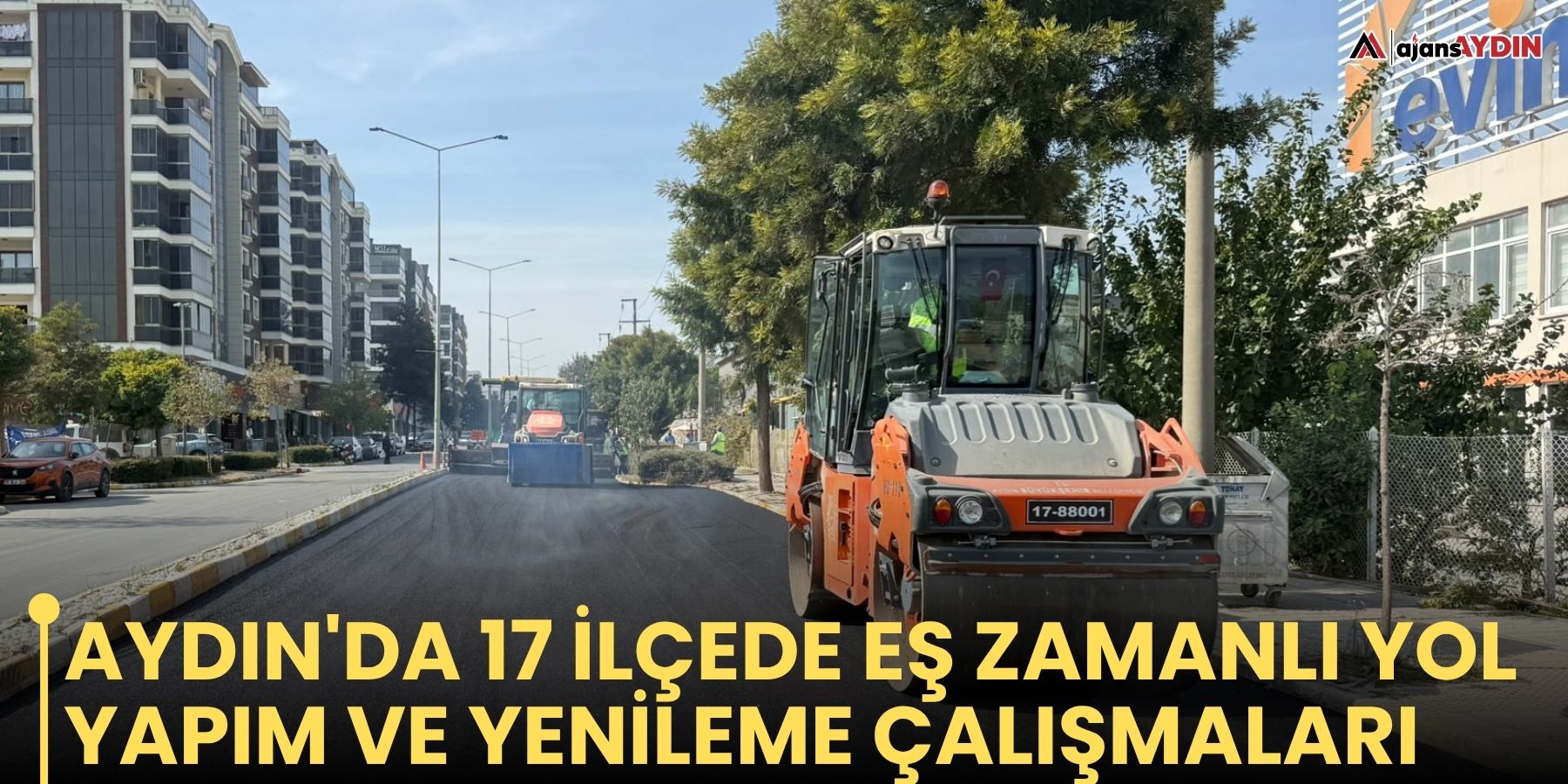AYDIN'DA 17 İLÇEDE EŞ ZAMANLI YOL YAPIM VE YENİLEME ÇALIŞMALARI