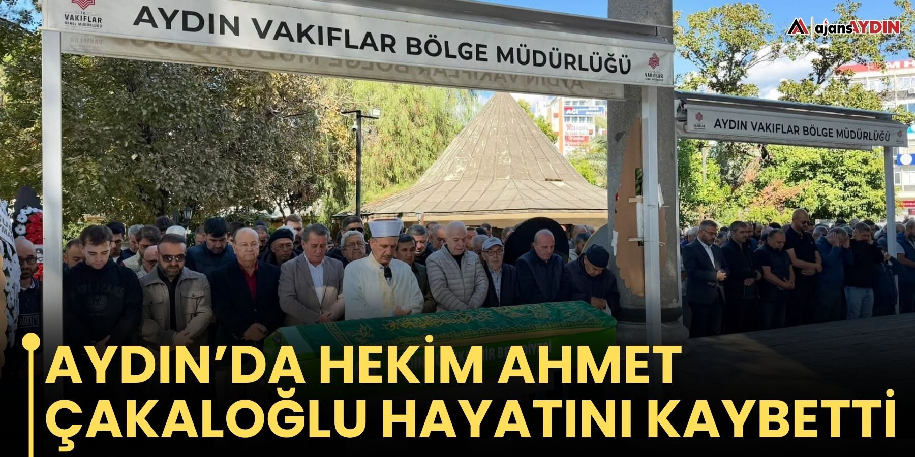 Aydın’da Hekim Ahmet Çakaloğlu Hayatını Kaybetti