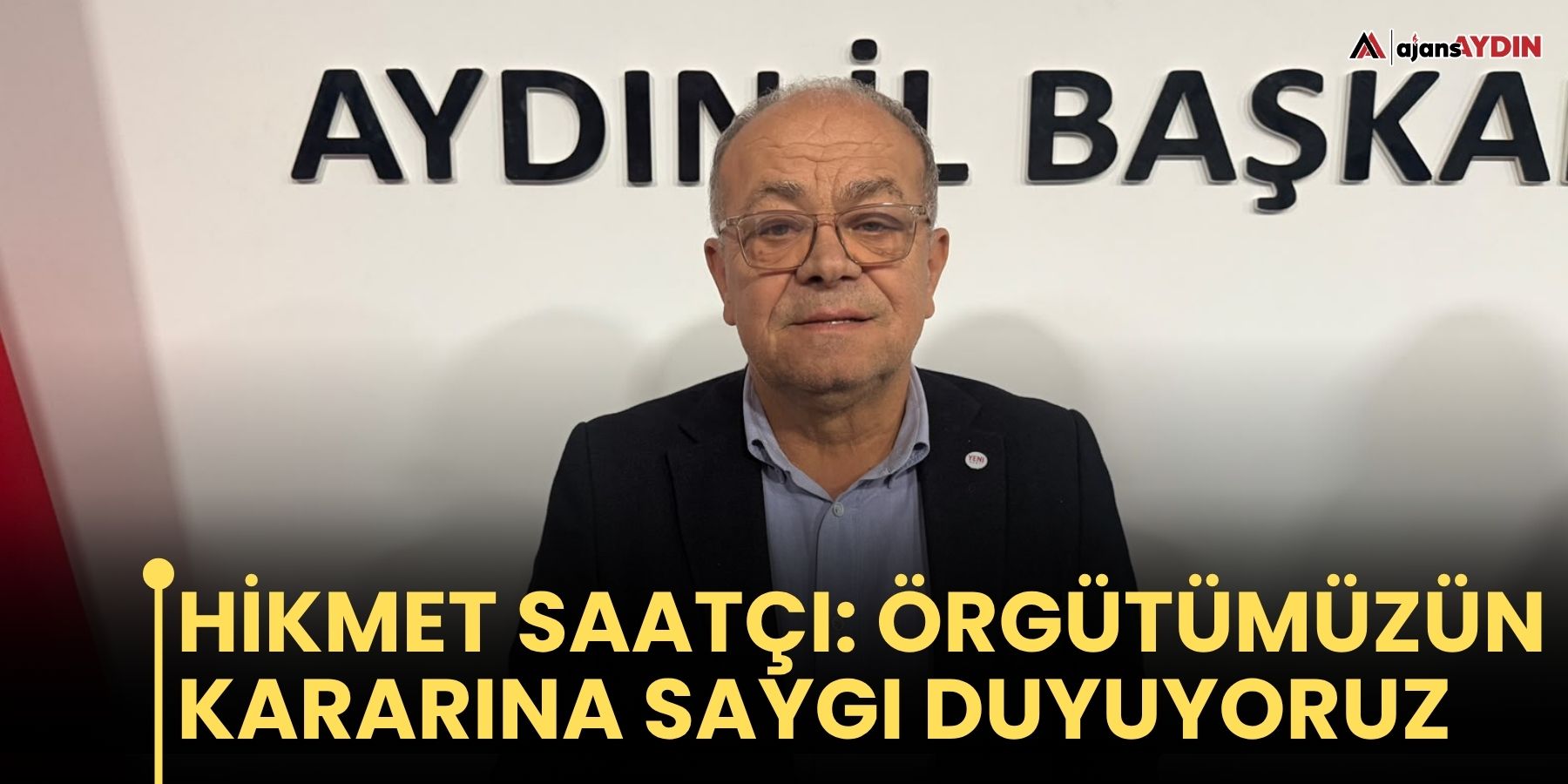 Hikmet Saatçı: Örgütümüzün kararına saygı duyuyoruz