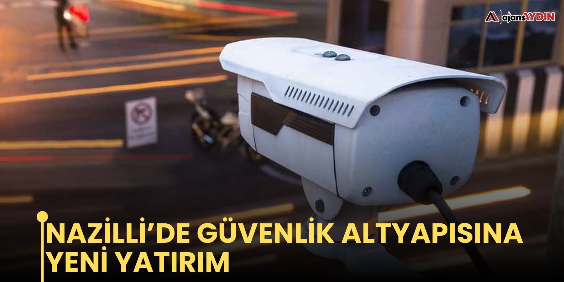 Nazilli’de güvenlik altyapısına yeni yatırım