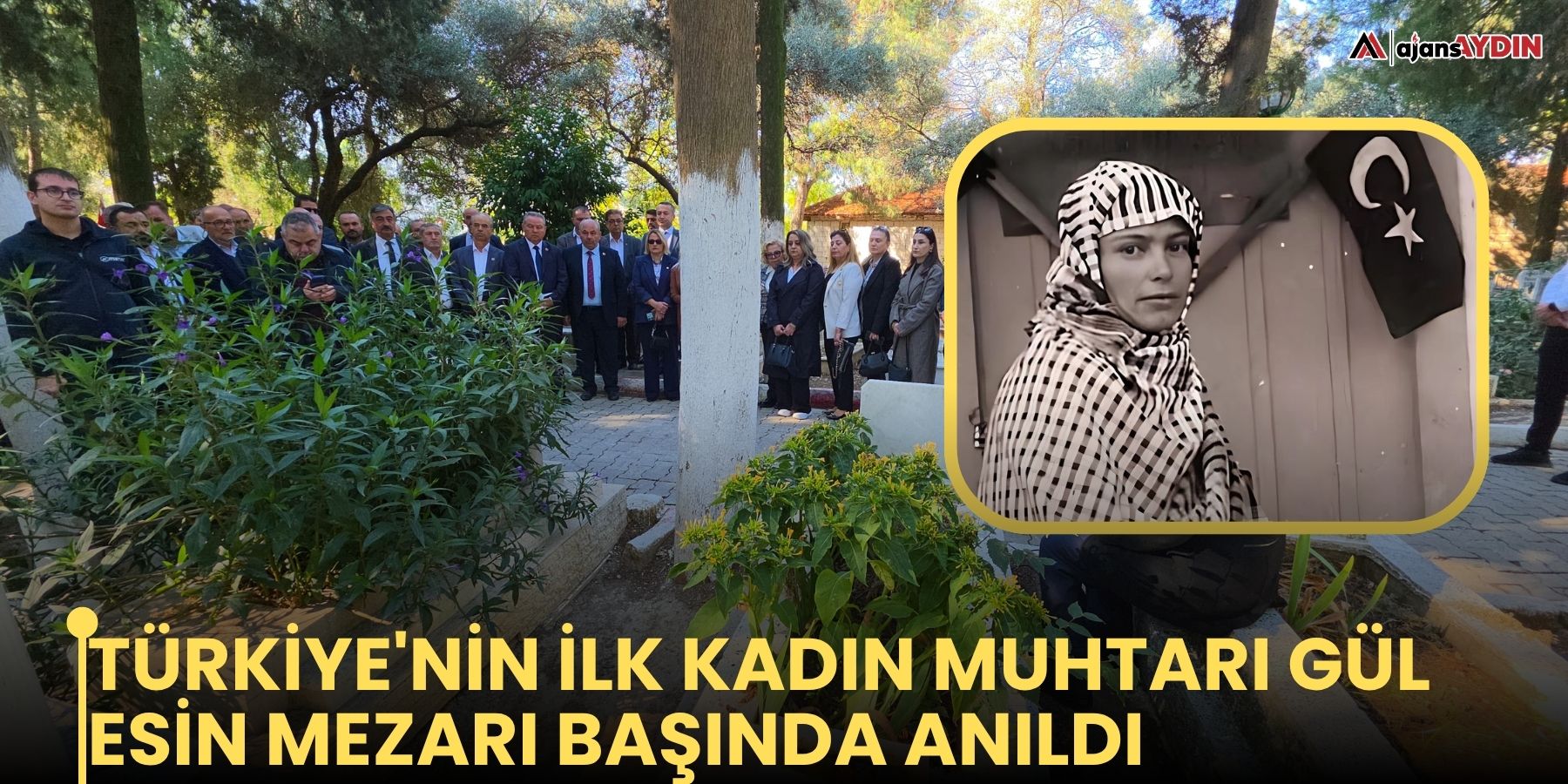 Türkiye'nin ilk kadın Muhtarı Gül Esin mezarı başında anıldı