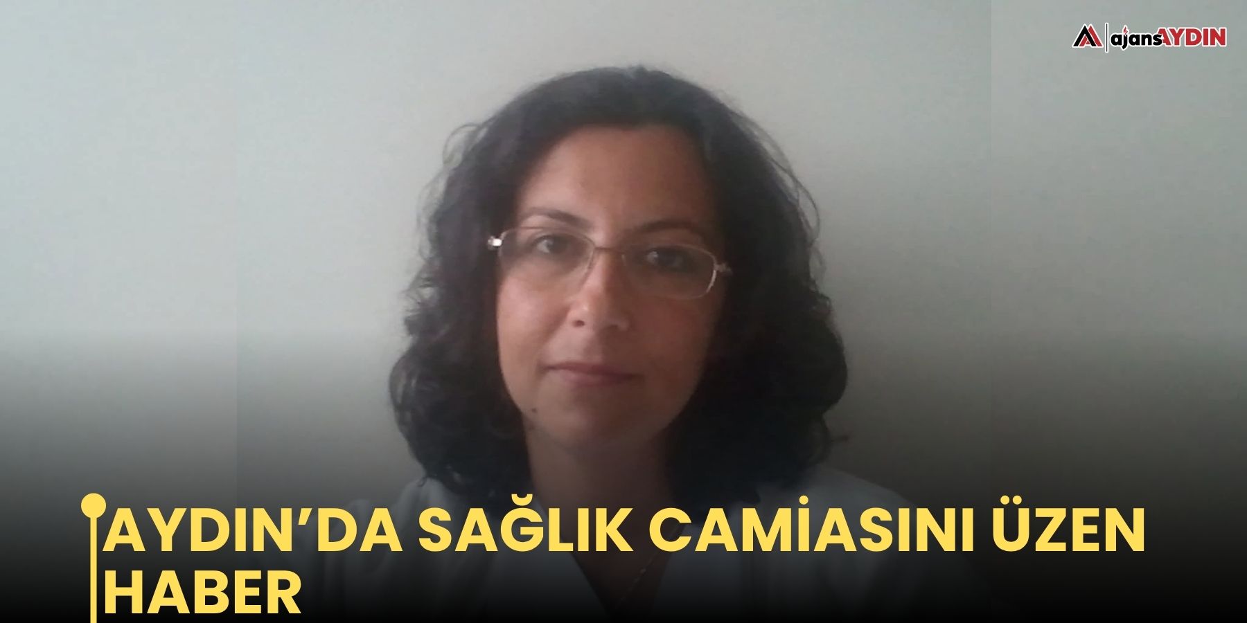 Aydın’da sağlık camiasını üzen haber