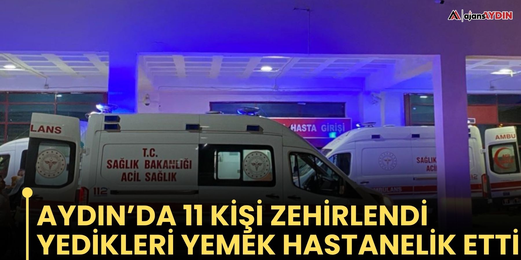 Aydın’da 11 kişi zehirlendi  Yedikleri yemek hastanelik etti