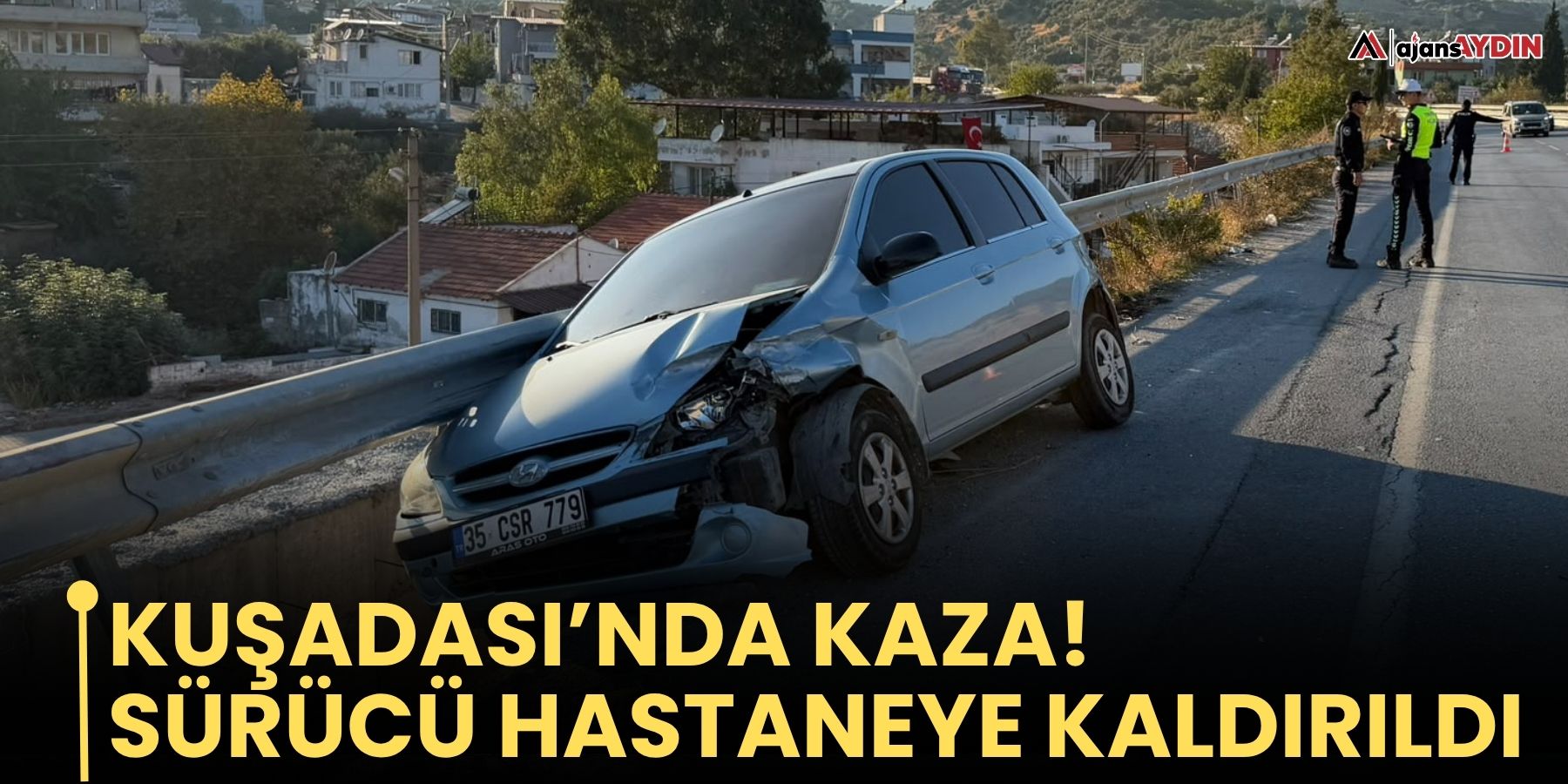 Kuşadası’nda kaza! Sürücü hastaneye kaldırıldı