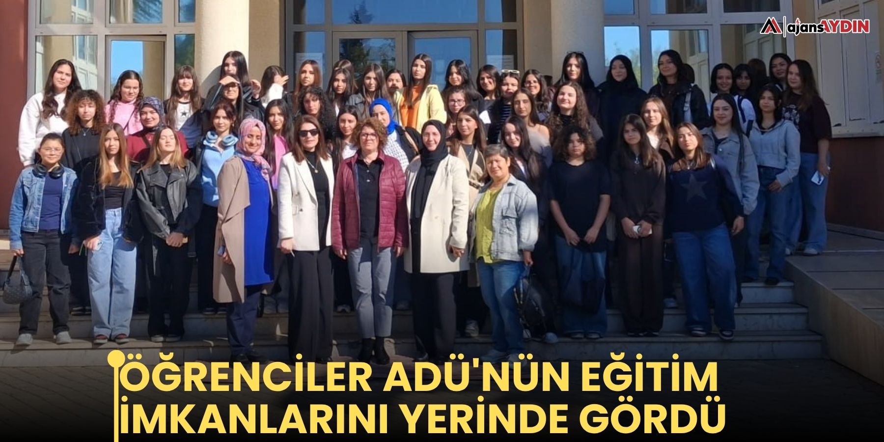 Öğrenciler ADÜ'nün eğitim imkanlarını yerinde gördü
